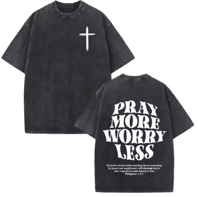 "Pray More worry less" Shirt